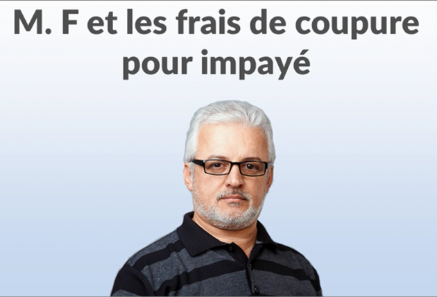 Vidéo de Monsieur F et les frais de coupure pour impayés
